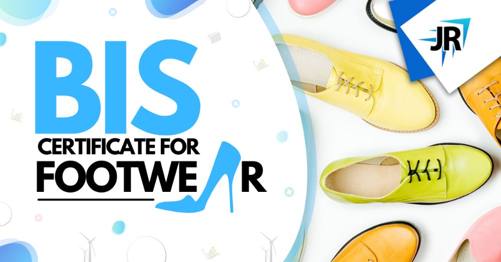 BIS Certificate For Footwear ISI Certificate For Footwear JR Compliance